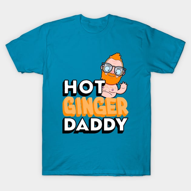 Hot Ginger Daddy T-Shirt by LoveBurty